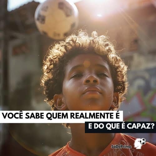 SodePrima_futeboldebase SoDePrima Voce sabe quem realmente e?