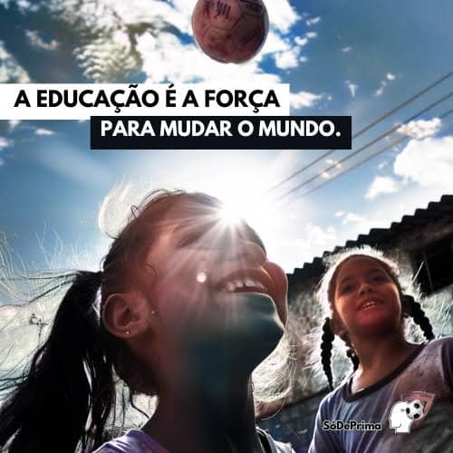 SodePrima_futeboldebaswe Educacao é a forca para mudar o mundo