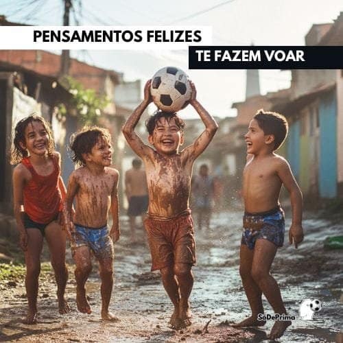 SodePrima_futeboldebase Pensamentos Felizes